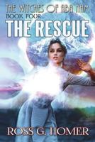 The Witches of Aba Nam: Book 4, The Rescue: The Rescue 171759994X Book Cover