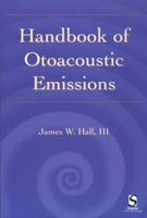 Handbook of Otoacoustic Emissions (A Singular Audiology Text) 1565938739 Book Cover