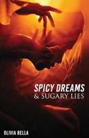 Spicy Dreams & Sugary Lies: A Collection of Poetry about Love, Passion and Betrayal B09Q9Q45QF Book Cover