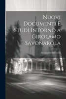 Nuovi Documenti E Studi Intorno a Girolamo Savonarola 1021322601 Book Cover
