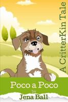Poco a Poco: A Critterkin Tale 0996065725 Book Cover