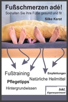 Fu�schmerzen ad�! So halten Sie Ihre F��e gesund und fit: Fu��bungen, nat�rliche Heilmittel, Tipps, Hintergrundwissen uvm. 1695144333 Book Cover