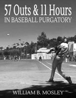 57 Outs & 11 Hours in Baseball Purgatory 1728746140 Book Cover