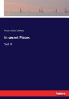 In secret Places: Vol. II 3337200834 Book Cover