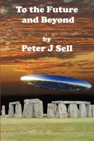 To the Future and Beyond 1470910144 Book Cover