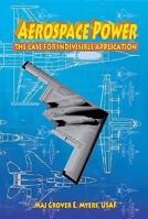 Aerospace Power: The Case for Indivisible Application 1585660132 Book Cover
