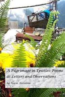 A Pilgrimage in Epistles: Poems as Letters and Observations 1500526487 Book Cover