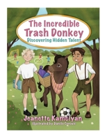 The Incredible Trash Donkey: Discovering Hidden Talent 1662951329 Book Cover