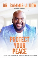 Protect Your Peace: Tools for Managing Your Mind and Emotions B08L4B3BWF Book Cover