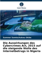 Die Auswirkungen des Cybercrimes Act, 2015 auf die steigende Welle des Internetbetrugs in Nigeria 6203602981 Book Cover