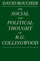 The Social and Political Thought of R. G. Collingwood 0521892686 Book Cover