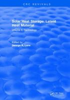 Solar Heat Storage: Latent Heat Materials, Volume 2: Technology 0849365864 Book Cover