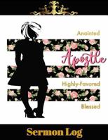 Anointed Apostle Highly-Favored Blessed Sermon Log 1081596090 Book Cover