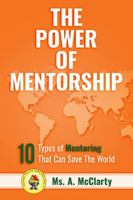 The Power of Mentorship: 10 Types of Mentoring That Can Save The World 0990819868 Book Cover