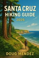 SANTA CRUZ HIKING GUIDE 2025 (New Orleans travel guide 2025) B0FJ5BF2M5 Book Cover