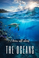 I know all about the oceans: Mysteries and wonders of the marine world B0H5CW67W3 Book Cover