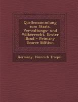 Quellensammlung zum Staats, Verwaltungs- und Völkerrecht, Erster Band 1021845213 Book Cover