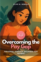 Overcoming the Pay Gap: Personal Finance Designed For Women B0FKN8QJ6D Book Cover
