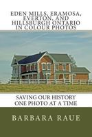 Eden Mills, Eramosa, Everton, and Hillsburgh Ontario in Colour Photos: Saving Our History One Photo at a Time 150057595X Book Cover