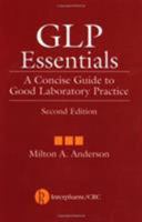 Glp Essentials: A Concise Guide to Good Laboratory Practice 1574911384 Book Cover