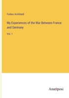 My Experiences of the War Between France and Germany: Vol. 1 3382127229 Book Cover