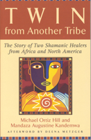 Twin from Another Tribe: The Story of Two Shamanic Healers from Africa and North America 0835608522 Book Cover