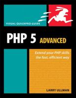 PHP 5 Advanced: Visual QuickPro Guide 0321376013 Book Cover