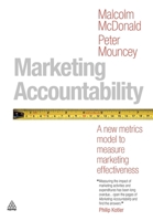 Marketing Accountability: A New Metrics Model to Measure Marketing Effectiveness 0749462639 Book Cover
