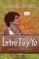 Entre Tu y Yo: Cartas a Un Periodista 8492726709 Book Cover