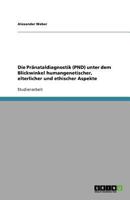 Die Pränataldiagnostik (PND) unter dem Blickwinkel humangenetischer, elterlicher und ethischer Aspekte 3638748537 Book Cover