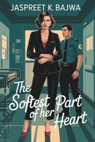 The Softest Part of Her Heart: A Forbidden Romance btw a Powerful Doctor and her Secret Lover B0FBM1XP35 Book Cover