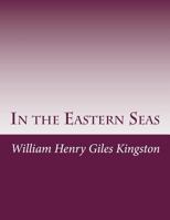 In the Eastern Seas 1514762668 Book Cover