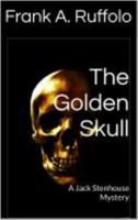 The Golden Skull: A Jack Stenhouse Mystery B0FGJSFTNM Book Cover