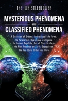 Mysterious Phenomena and Classified Phenomena: A Discussion of Dreams, Nonbiological Life Forms, the Paranormal, Mysterious Intelligence, the Ancient ... Depopulation, the New World Order, and More 1662461178 Book Cover