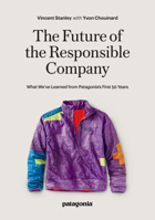 The Responsbile Company: What We've Learned from Patagonia's First 50 Years 1952338115 Book Cover