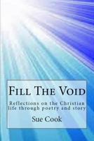 Fill the void: Reflections on the Christian life through poetry and story 1540831280 Book Cover