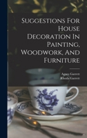 Suggestions For House Decoration In Painting, Woodwork, And Furniture 1015816185 Book Cover