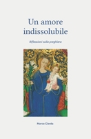 Un Amore Indissolubile: Il segreto della Vera Preghiera B08R8Y9HM9 Book Cover