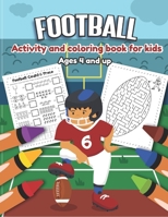 Football Activity and Coloring Book for kids Ages 4 and up: Over 20 Fun Designs For Boys And Girls - word search, maze, missing numbers, Alphabet, Counting and more Educational Worksheets 1651079595 Book Cover