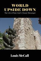 World Upside Down: The Life of Paul, God's Chosen Messenger B0CX99JXSJ Book Cover