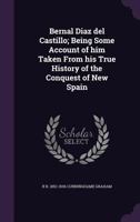 Bernal Diaz del Castillo; being some account of him taken from his True History of the Conquest of New Spain 9354033067 Book Cover