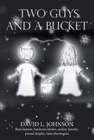 Two Guys and a Bucket 1642584886 Book Cover