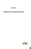 Romancero selecto del Cid 3752490845 Book Cover