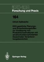 EDV-gestutzte Planungs- und Entscheidungshilfen zur Auslegung von Produktionsstrukturen mit strukturkostenoptimierten dezentralen Verantwortungsbereichen (IPA-IAO Forschung und Praxis) 3540554777 Book Cover