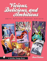 Vicious, Delicious, and Ambitious: 20th Century Women Artists (Schiffer Design Book) 0764316346 Book Cover