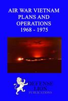 Air War Vietnam Plans and Operations 1969 - 1975 0985973099 Book Cover