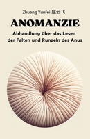 Anomanzie: Abhandlung über das Lesen der Falten und Runzeln des Anus (German Edition) B0FNLC28T3 Book Cover