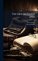 The Life of Fisher (1921 1024110001 Book Cover