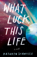 What Luck, This Life 1938235428 Book Cover
