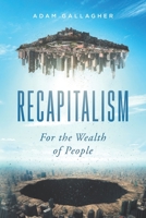 Recapitalism: For the Wealth of People 0645961205 Book Cover
